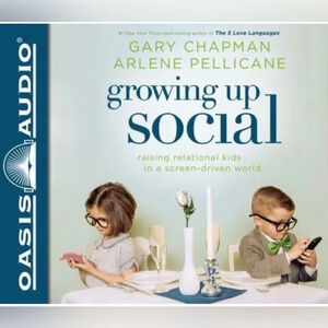 Growing Up Social Raising Relational Kids in a Screen-Driven World Parenting CD